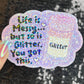 Life is Messy But So Is Glitter!  You got this Sparkly Holographic Sticker Anxiety Depression Mental Health Spread Positive Vibes Decal