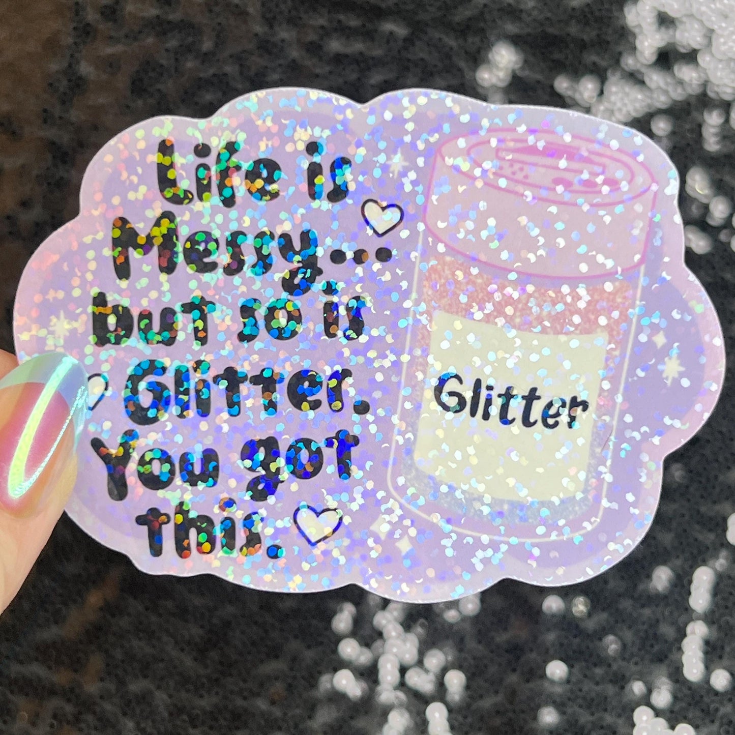 Life is Messy But So Is Glitter!  You got this Sparkly Holographic Sticker Anxiety Depression Mental Health Spread Positive Vibes Decal