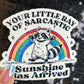 Your Little Ray of Sarcastic Sunshine has Arrived Sparkly Holographic Sticker Mental Health Spread Good Vibes Decal Dark Humorous Funny