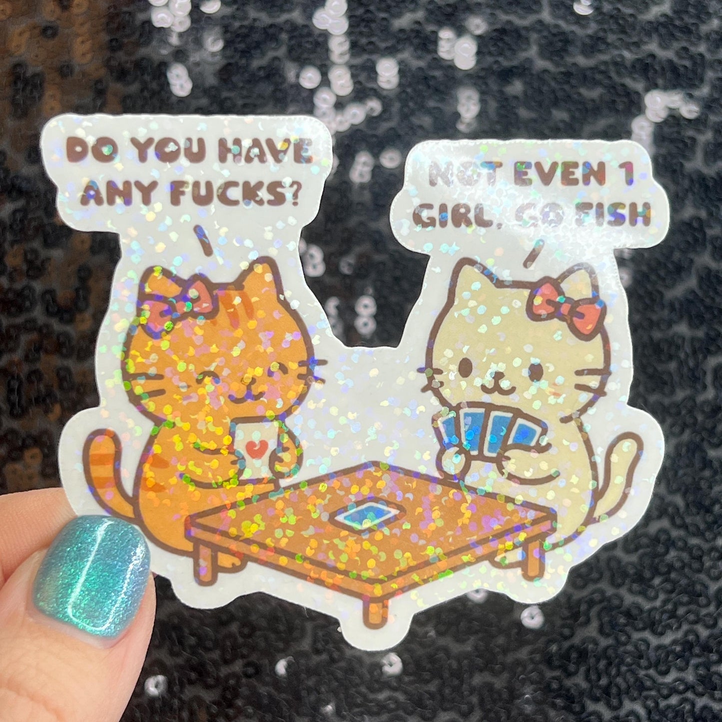 Do You Have Any Fs Not Even One Go Fish Cat  Funny Holographic Sticker Mental Health Sticker Sparkly Spread Positivity Good Vibes Decal