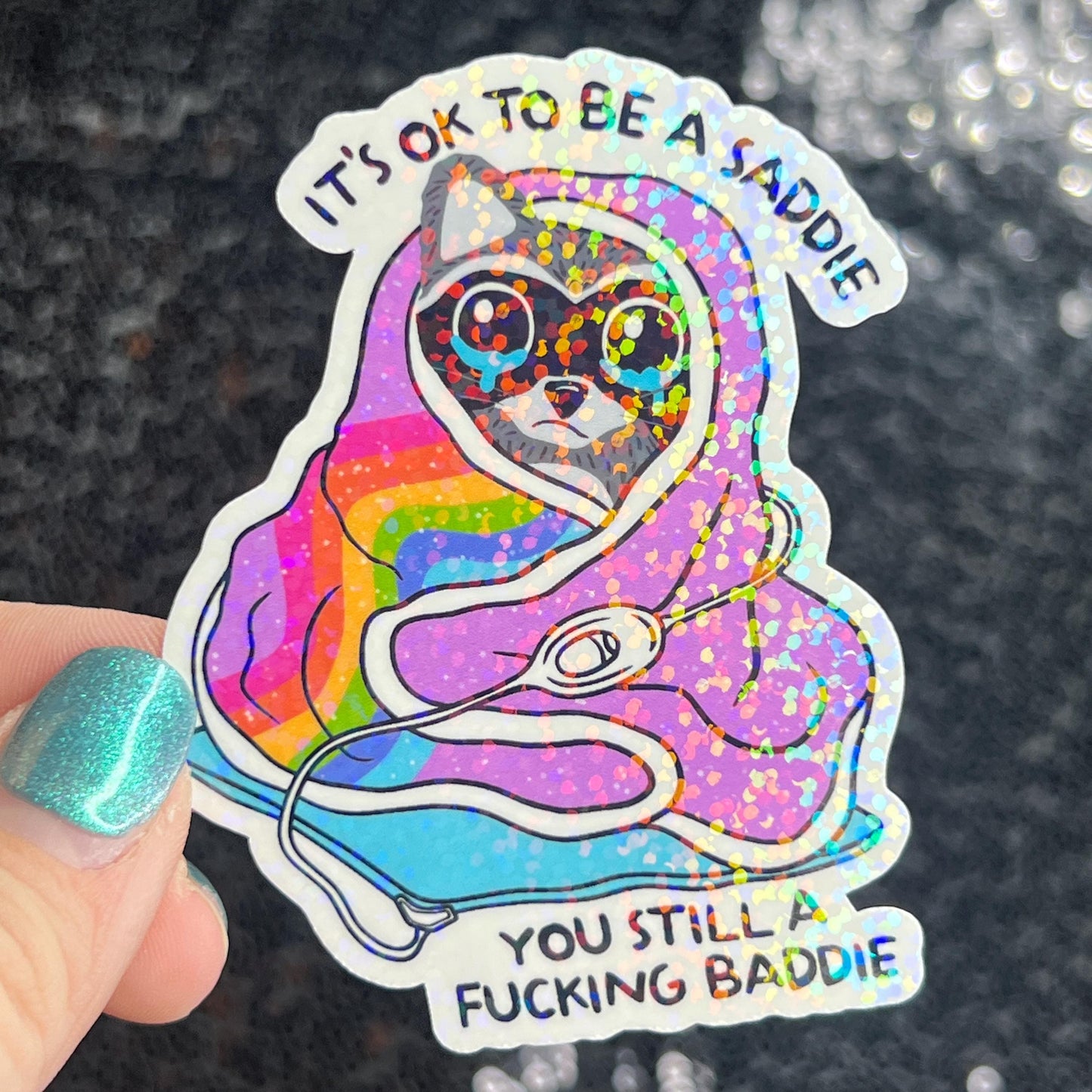 It's ok to be a saddie you still a freakin baddie Self Care Holographic Sticker Mental Health Spread Positivity Decal Inspirational Work