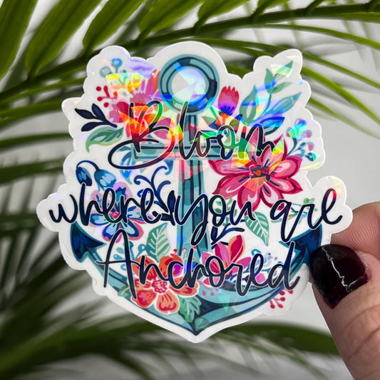 Bloom Where you are Anchored Holographic Sticker Mental Health Sticker Sparkly Spread Positivity Good Vibes Decal Inspirational Lake Life