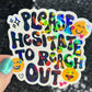 Please hesitate to reach out Holographic Sticker Mental Health Sparkly Spread Positivity Good Vibes Decal Inspirational be kind silly work