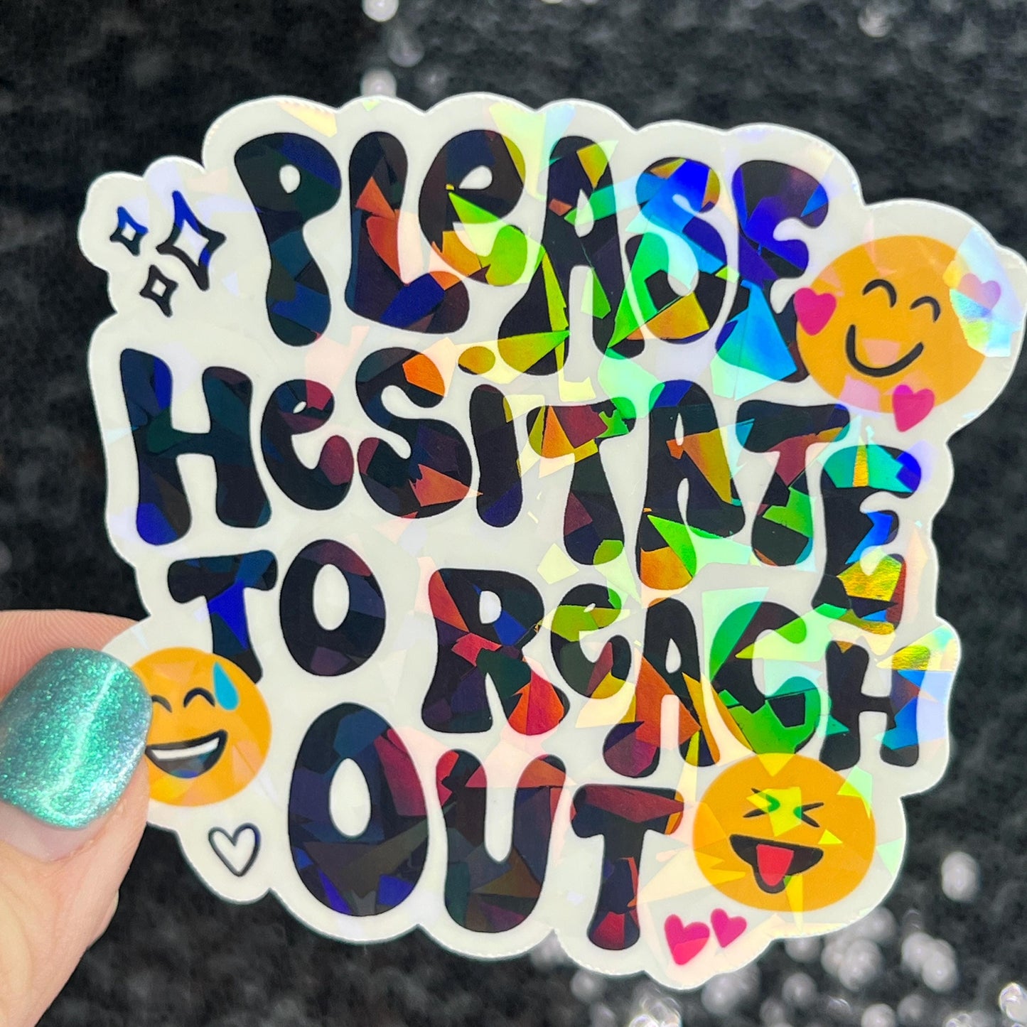 Please hesitate to reach out Holographic Sticker Mental Health Sparkly Spread Positivity Good Vibes Decal Inspirational be kind silly work
