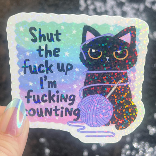Shut the F Up I'm Fing Counting Knitting Yarn holographic sticker thimble quilting decal sewing machine sticker cross stitch sticker crochet