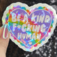 Be a Kind F*cking Human Sparkly Holographic Sticker Heart Happy Decal Positive Vibes Mental Health Reminder Self Care Decal Inspirational