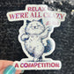 Relax we're all crazy its not a competition Funny Holographic Sticker Mental Health Sticker Sparkly Spread Positivity Good Vibes Decal