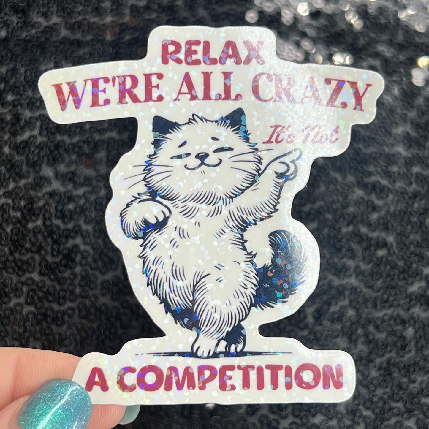 Relax we're all crazy its not a competition Funny Holographic Sticker Mental Health Sticker Sparkly Spread Positivity Good Vibes Decal