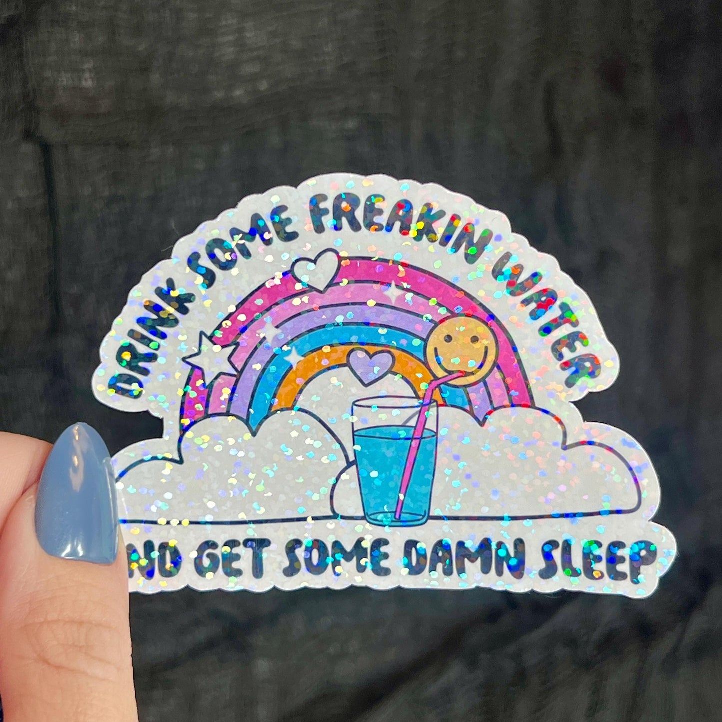 Drink Some Feakin Water and Get Some Damn Sleep Self Care Holographic Sticker Mental Health Spread Positivity Decal Inspirational Work
