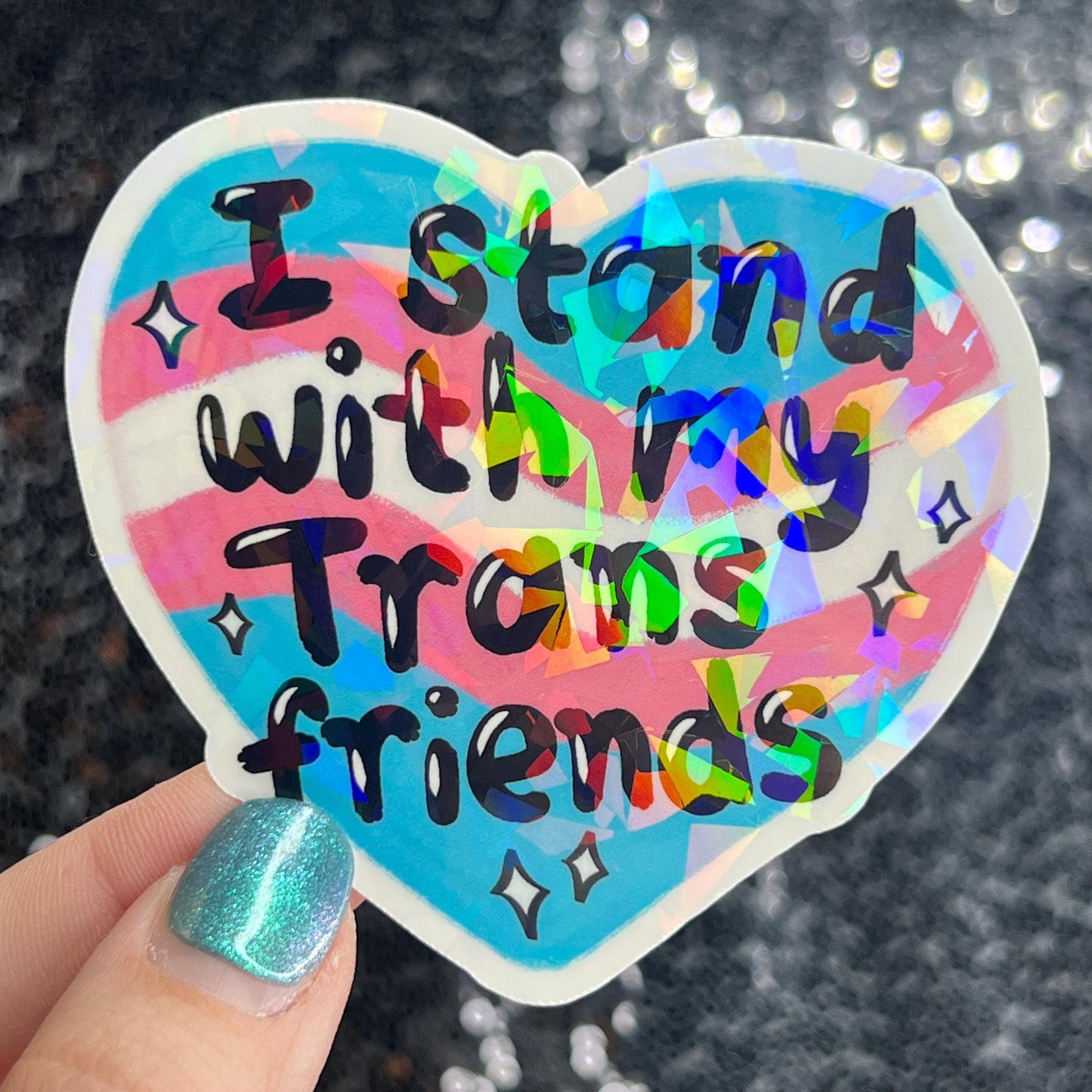 I Stand With My Trans Friends Holographic Sticker F Trump Decal Democrat Liberal Feminist Sticker Human Rights Oligarchy Sticker