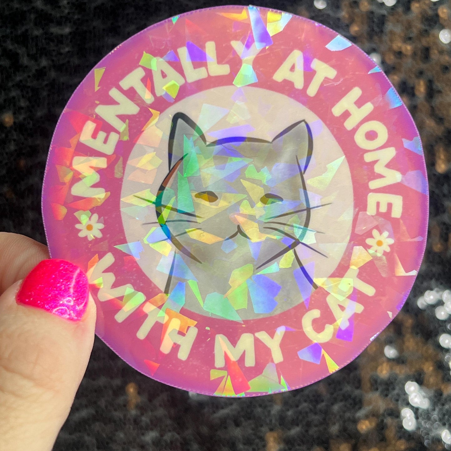Mentally at home with my cat Sparkly Holographic Sticker Cat Mom Anxiety Depression Mental Health Spread Positivity Positive Mindset