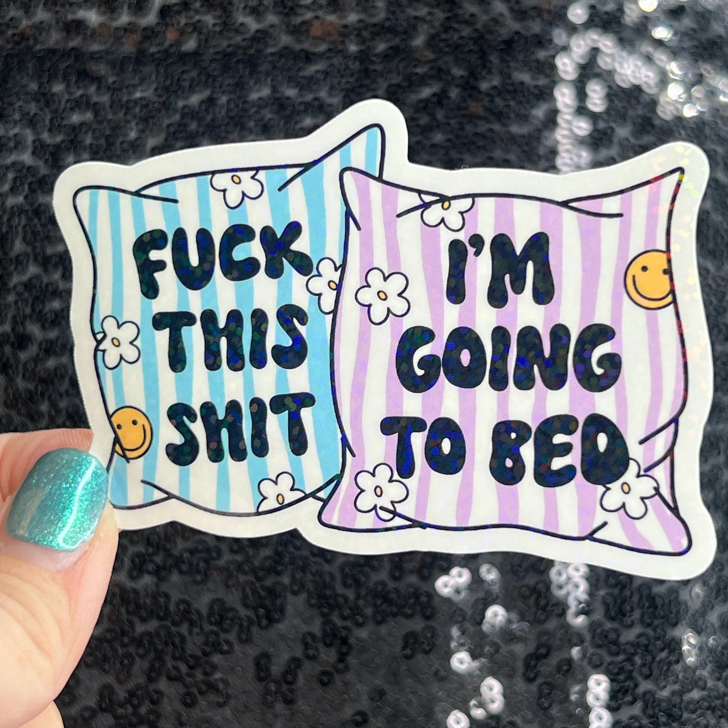 Fuck This Sh*t I'm Going to Bed Holographic Sticker Mental Health Positivity Decal Inspirational Nap Time is the best time Sleep is the Best
