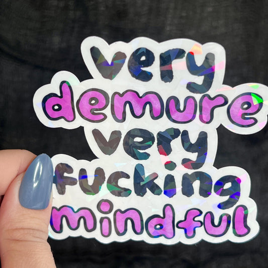 Very Demure Very F*cking Mindful Silly Humor Holographic Sticker Sparkly Spread Positivity Good Vibes Decal Girly Mental Health Sticker