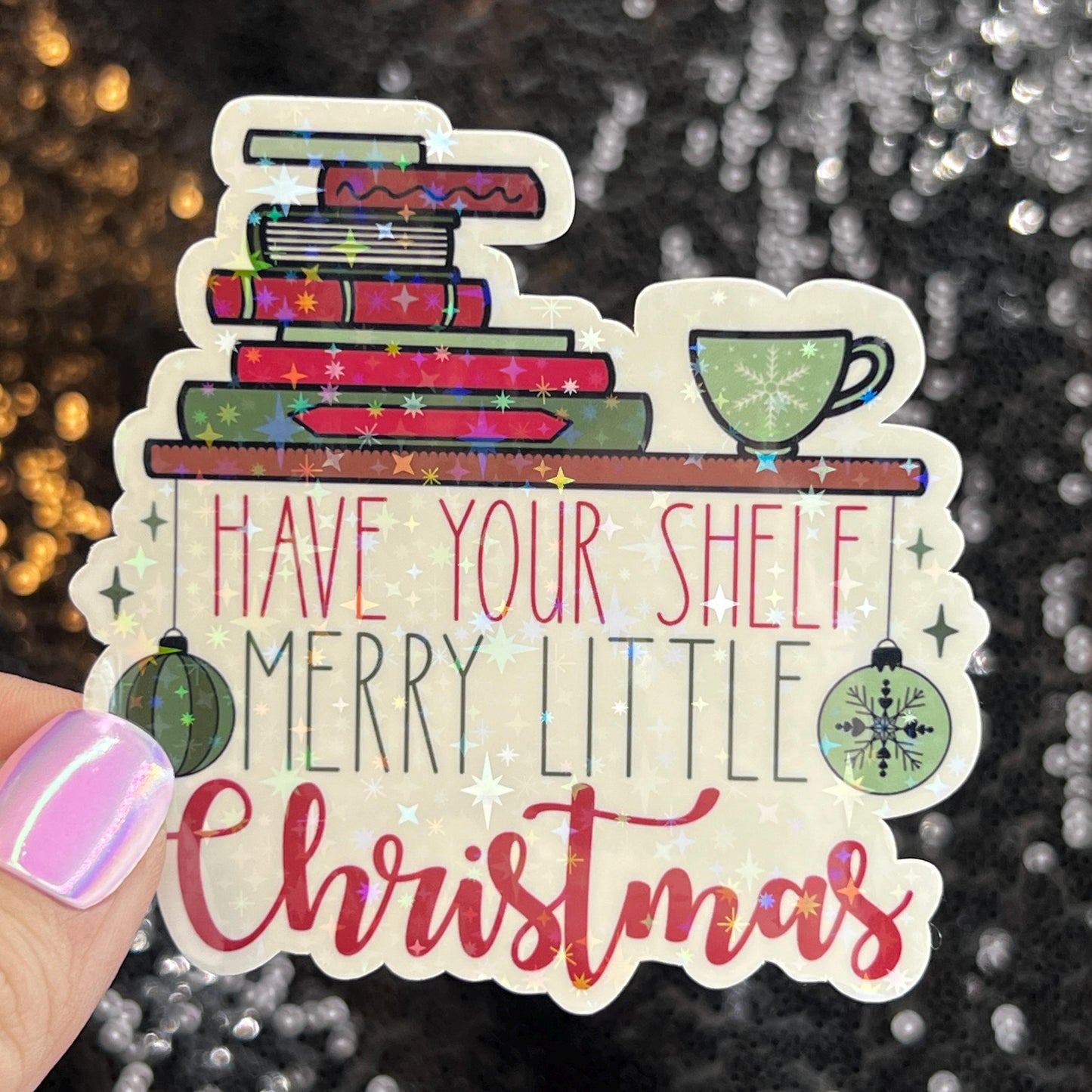 Have Your Shelf a Merry Little Christmas Holographic Sticker, Xmas Bookish Kindle Sticker Reader Decal Book Lover Christmas Gift Book Club