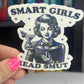 Smart Girls Read Smut Sticker Holographic Book Book Lover, Spicy Dark Romance, Booktok, kindle waterbottle laptop Romance Decal