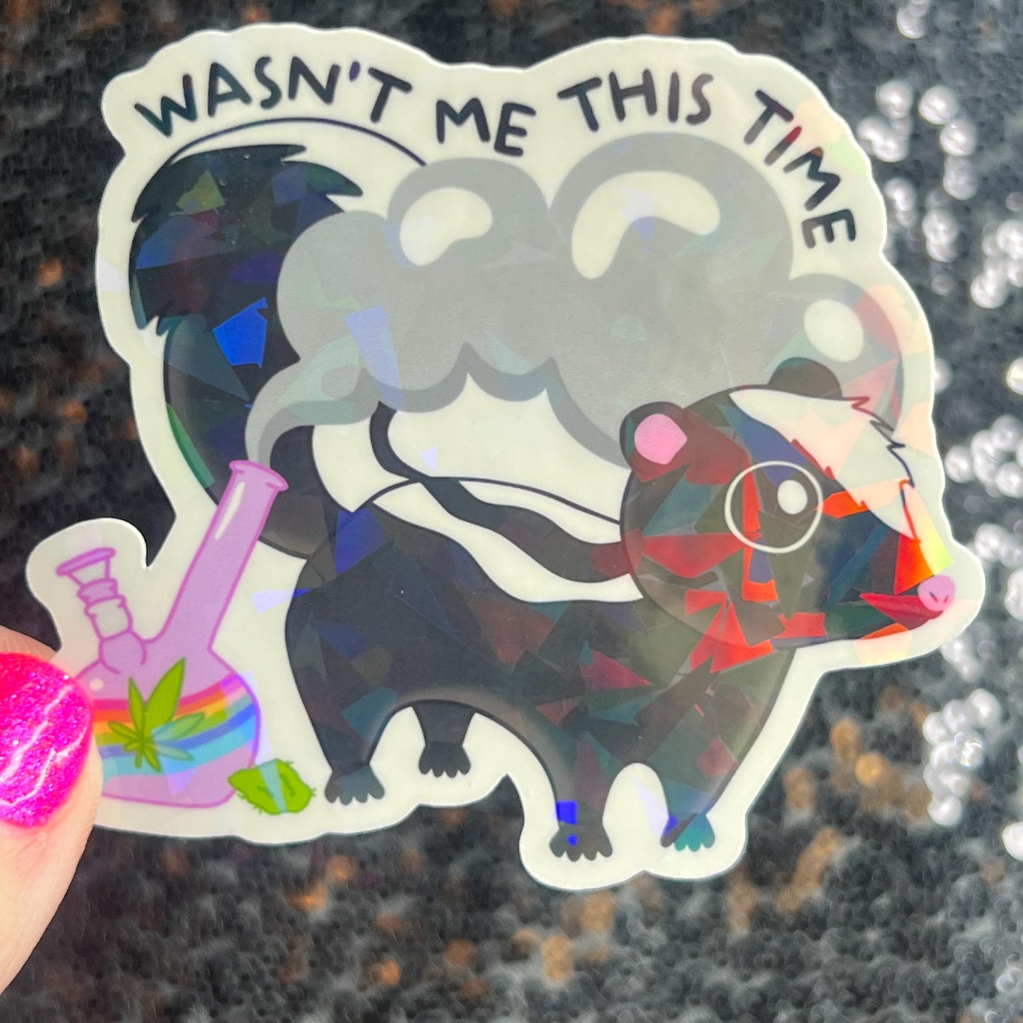Wasn't Me This Time Skunk 420 Weed Funny Silly Holographic Sticker Mental Health Sparkly Spread Positivity Good Vibes Decal Depression