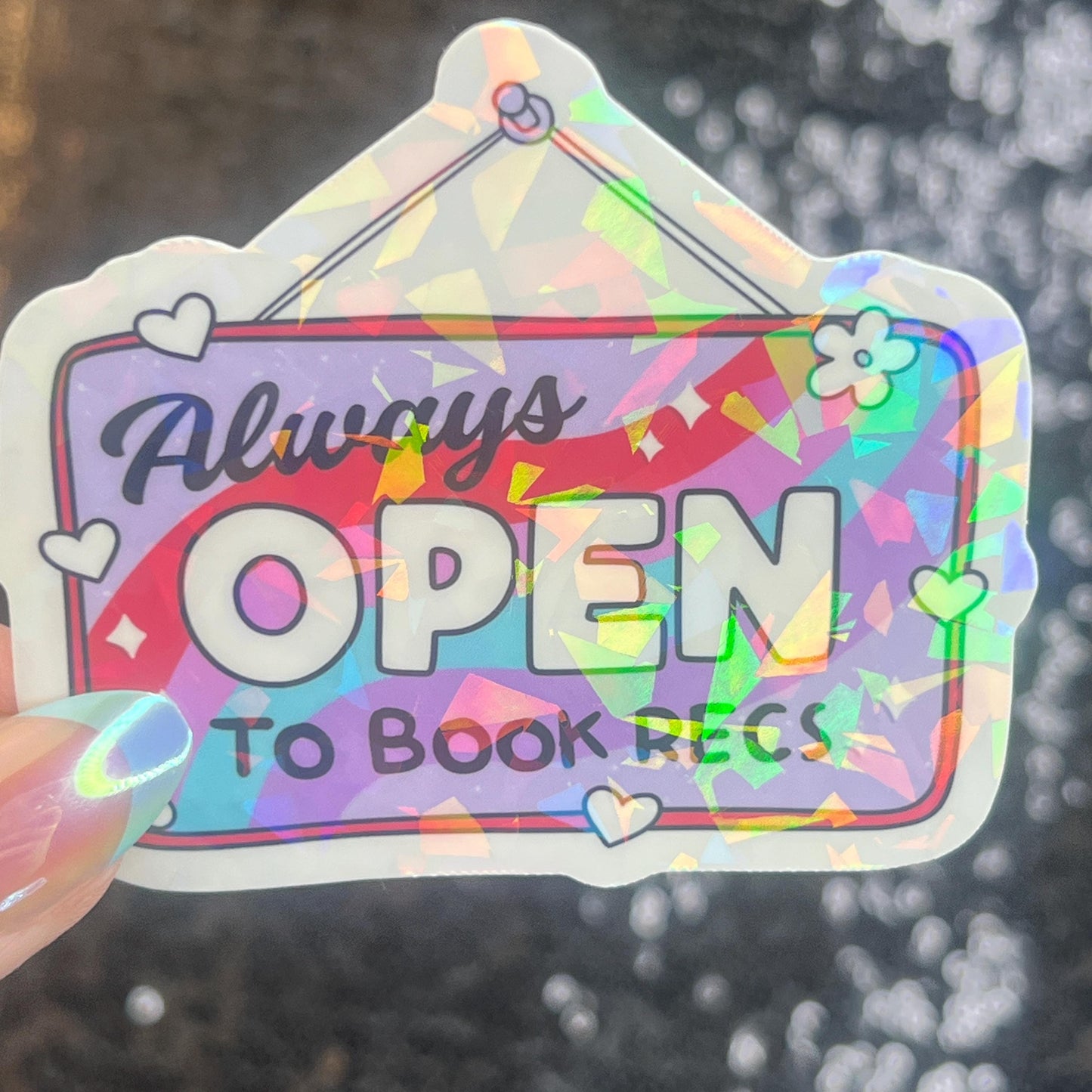 Always Open to Book Recs Sparkly Sticker Holographic Book Book Lover, Spicy Dark Romance, Booktok, kindle waterbottle laptop Romance Decal