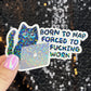 Born to Nap Forced to Work Silly Cat Kitty Holographic Sticker Mental Health Sparkly Spread Positivity Good Vibes Decal Inspirational
