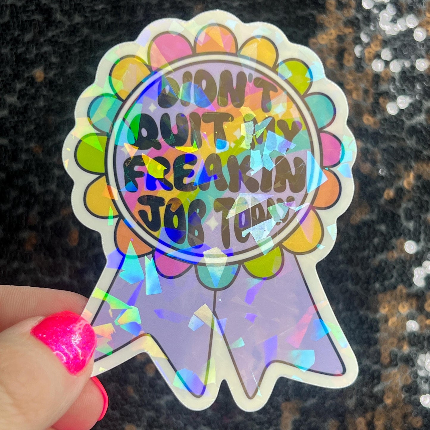 I didn’t quit my job today Sparkly Holographic Sticker Mental Health Sparkly Spread Positivity Good Vibes Decal Inspirational Boss Gift