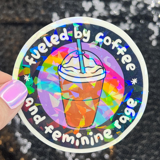 Fueled by coffee and feminine rage Sparkly Holographic Sticker F Trump Decal Democrat Liberal Feminist Sticker ProChoice Coffee Sticker