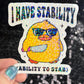 I have stability (ability to stab) Self Care Holographic Sticker Mental Health Spread Positivity Decal Inspirational Work
