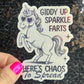 Giddy Up Sparkles Farts There's Chaos to Spread Silly Holographic Sticker Mental Health Unicorn Sparkly Spread Positivity Good Vibes Decal
