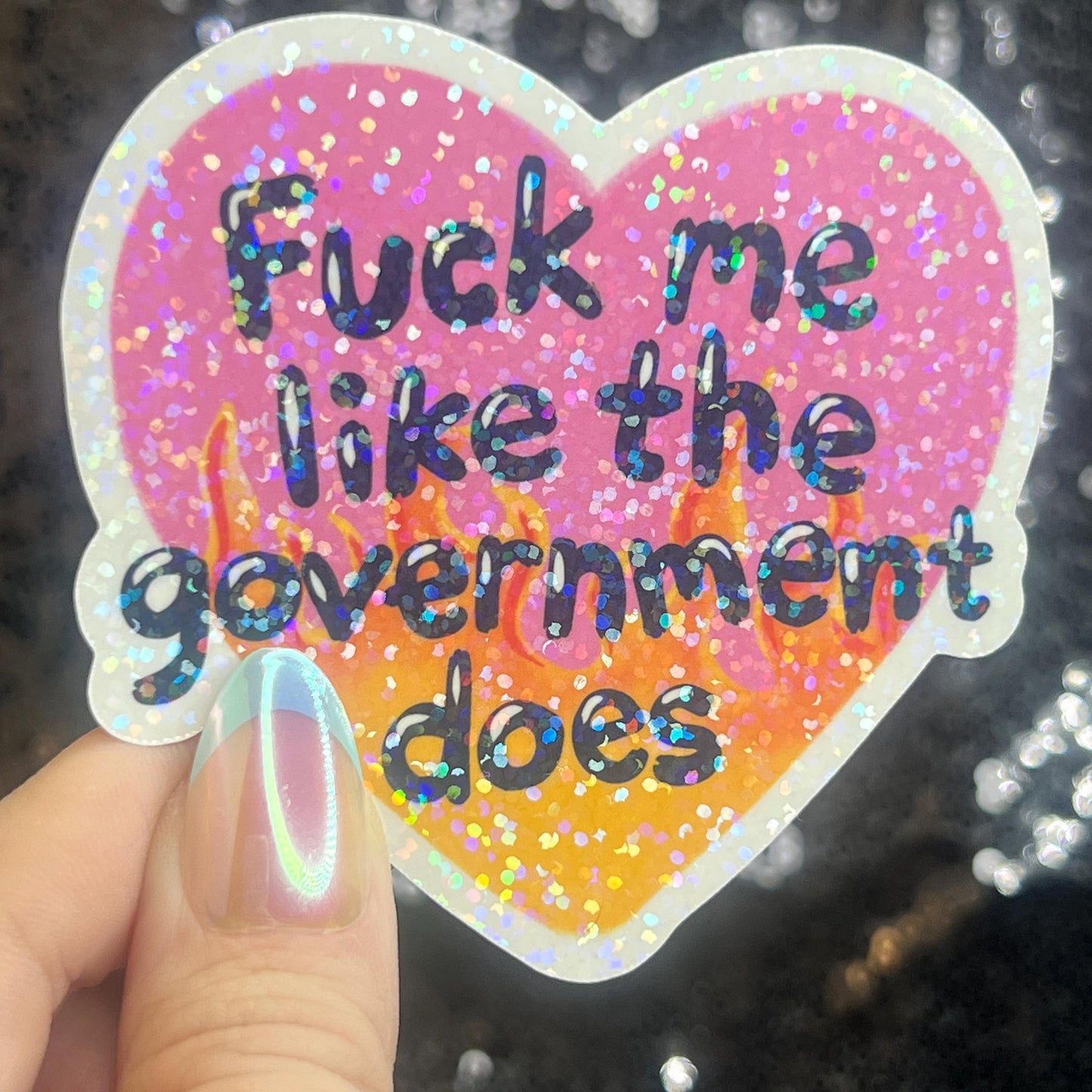 F Me Like the Government Does Sparkly Holographic Sticker F Trump Decal Democrat Liberal Feminist Sticker Human Rights Kindness Wins