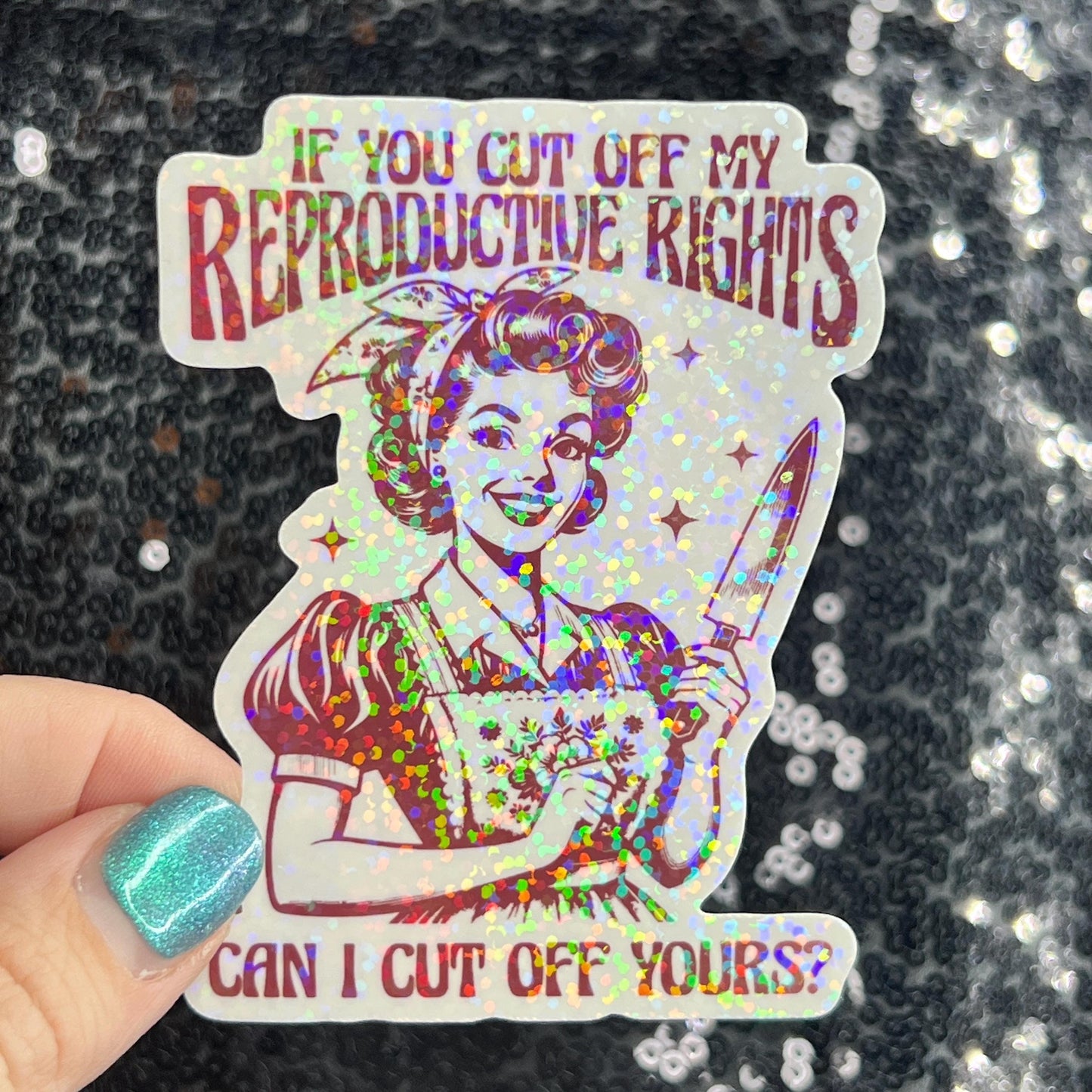 If You Cut Off My Reproductive Rights Can I Cut Off Yours Holographic Sticker Hands Off Protest Anti Trump Pro Choice Feminist Sticker