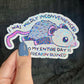I Was Mildly Inconvenienced So My Entire Day Is Freakin Ruined Opossum Holographic Sticker Mental Health Positivity Decal Inspirational