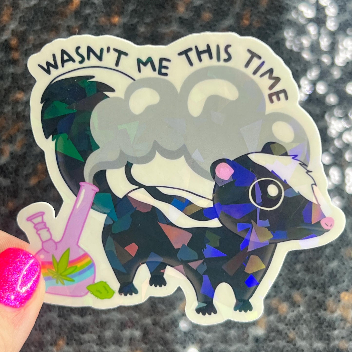 Wasn't Me This Time Skunk 420 Weed Funny Silly Holographic Sticker Mental Health Sparkly Spread Positivity Good Vibes Decal Depression