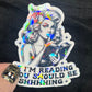 If I'm Reading You Should Be Shhhing Sticker Holographic Book Lover, Spicy Dark Romance, Booktok, kindle waterbottle laptop Romance Decal