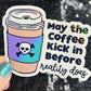 May the coffee kick in before reality does Colorful Silly Holographic Sticker Mental Health Sparkly Spread Positivity Vibes Decal Anxiety