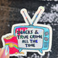 Snacks and True Crime All the Time Silly Dark Humor Holographic Sticker Sparkly Spread Positivity Good Vibes Decal True Crime and Snacks