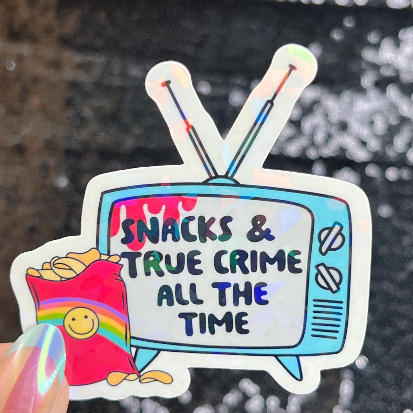 Snacks and True Crime All the Time Silly Dark Humor Holographic Sticker Sparkly Spread Positivity Good Vibes Decal True Crime and Snacks