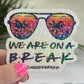 Summer Break We Are on Break Sunset Holographic Sparkly Sticker Beach Life Decal Boating Sticker Summer Vacation Ocean Life Sticker Cruise