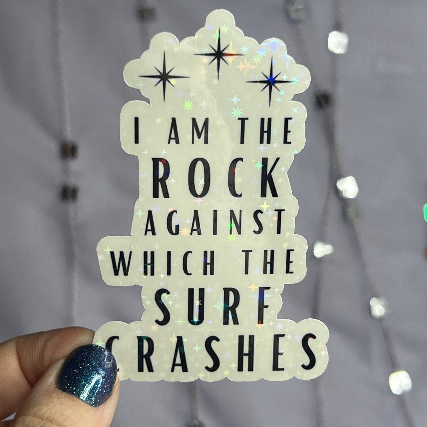 ACOTAR Quote "I am the rock against which the surf crashes" Holographic Sticker SJM Lover Sparkly decal ACOTAR laptop kindle laptop sticker