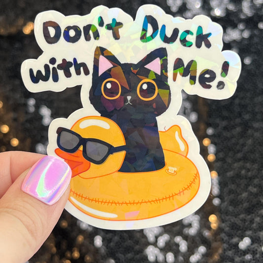 Don't duck with me Silly Dark Humor Holographic Sticker Sparkly Spread Positivity Good Vibes Funny Decal Murder Kitten