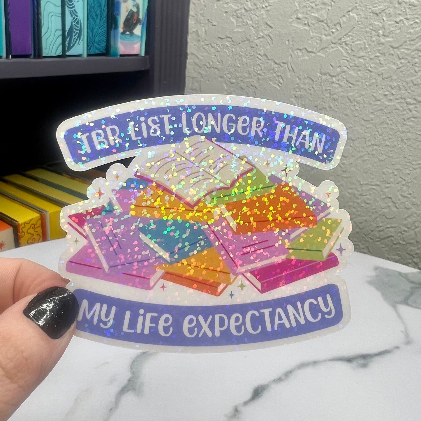 TBR (To Be Read) Longer Than Life Expectancy Sticker Holographic Decal for Book Lovers sticker gift kindle waterbottle laptop decal