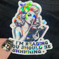 If I'm Reading You Should Be Shhhing Sticker Holographic Book Lover, Spicy Dark Romance, Booktok, kindle waterbottle laptop Romance Decal
