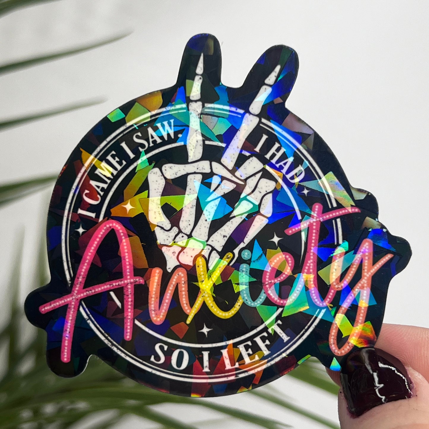 Holographic "I Came, I Saw, I Had Anxiety So I Left" Sticker | Mental Health Sticker Funny & Sassy Decal Sparkly Work Humor Sticker