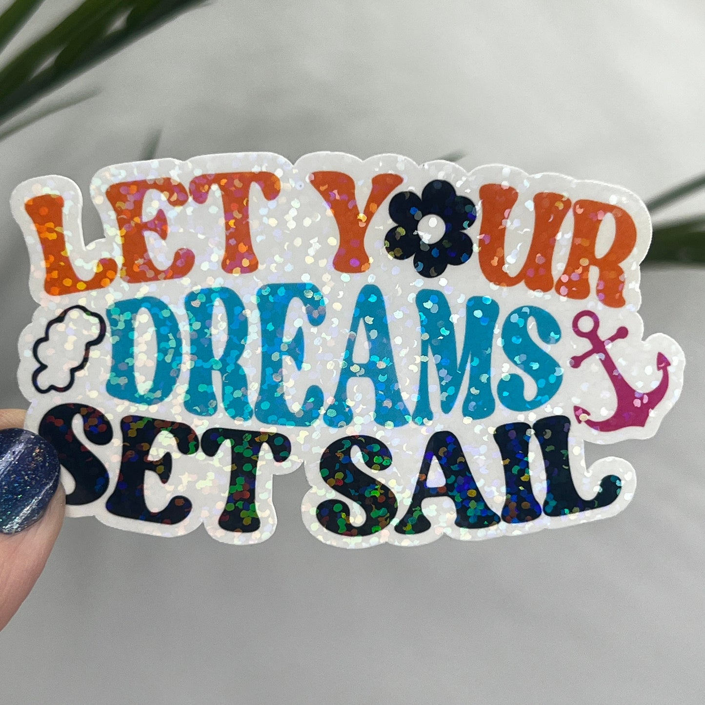 Let Your Dreams Set Sail Holographic Sparkly Sticker Beach Life Decal Boating Sticker Summer Vacation Ocean Life Sticker Family Cruise