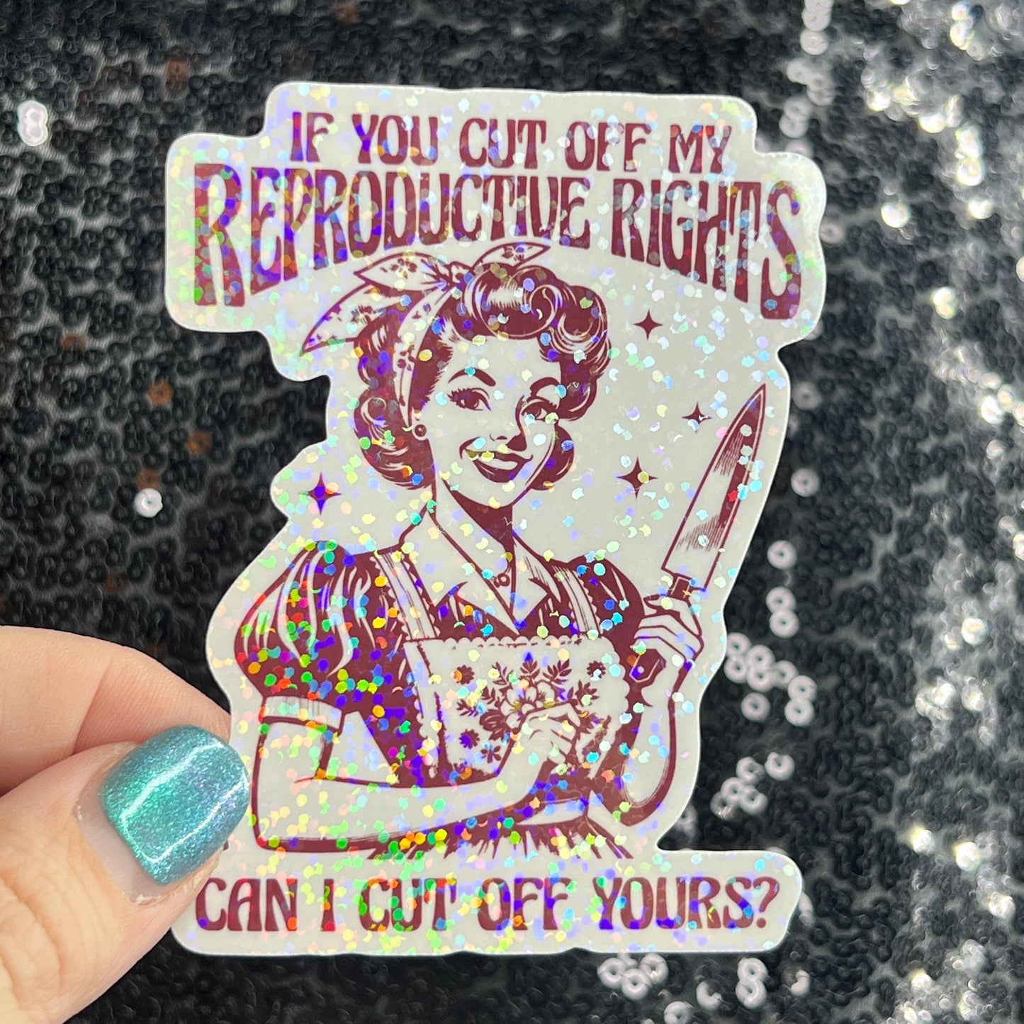 If You Cut Off My Reproductive Rights Can I Cut Off Yours Holographic Sticker Hands Off Protest Anti Trump Pro Choice Feminist Sticker