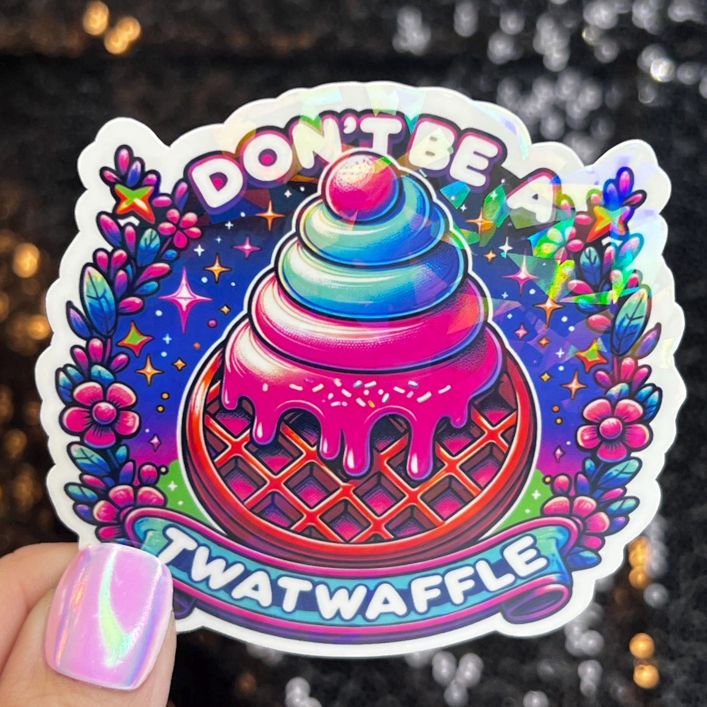 Don't be a Twatwaffle Sparkly Holographic Sticker Mental Health Spread Good Vibes Decal ADHD Neurodivergent Sticker Inspirational Mindful