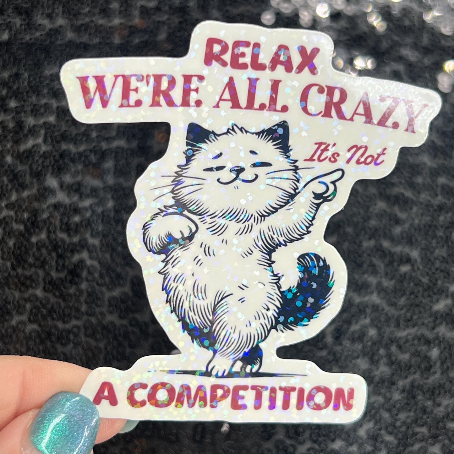 Relax we're all crazy its not a competition Funny Holographic Sticker Mental Health Sticker Sparkly Spread Positivity Good Vibes Decal