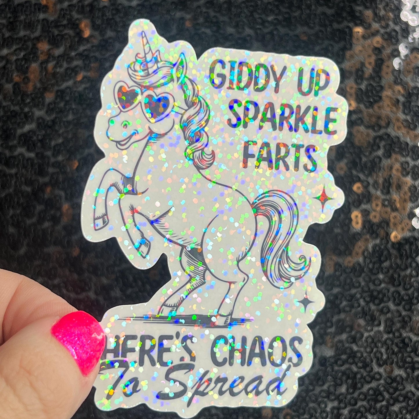 Giddy Up Sparkles Farts There's Chaos to Spread Silly Holographic Sticker Mental Health Unicorn Sparkly Spread Positivity Good Vibes Decal