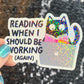 Reading When I Should be WorkingSparkly Sticker Holographic Book Lover, Spicy Dark Romance, Booktok Reader Gift kindle laptop Romance Decal