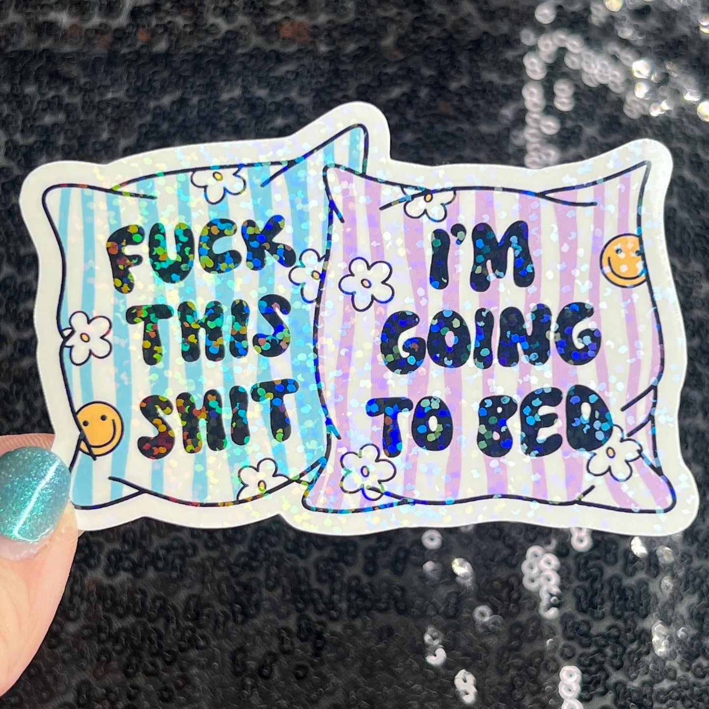 Fuck This Sh*t I'm Going to Bed Holographic Sticker Mental Health Positivity Decal Inspirational Nap Time is the best time Sleep is the Best
