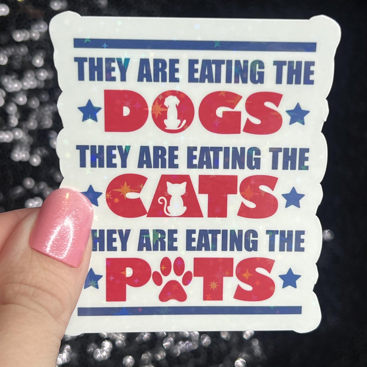 They Are Eating the Dogs Cats Pet Trump Political Sticker Holographic Sparky Decal Pro Choice Feminist Liberal Democrat Anti Trump
