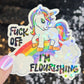 F Off I'm Flourishing Sparkly Holographic Unicorn Rainbow Sticker Sassy Funny Girl Boss Positive Mindset Good Vibes Inspiration Motivational