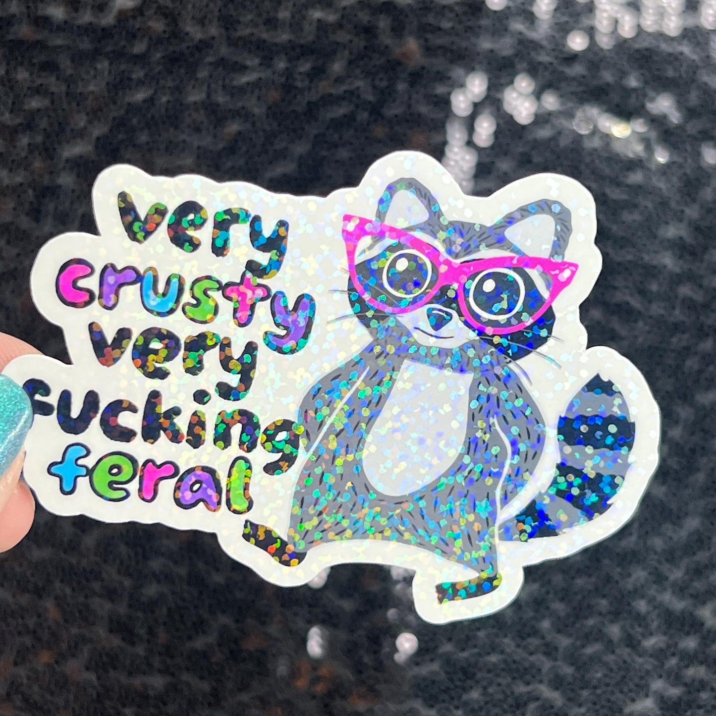 Very Crusty Very F*cking Feral Mindful Silly Humor Holographic Sticker Sparkly Spread Positivity Good Vibes Decal Girly Mental Health